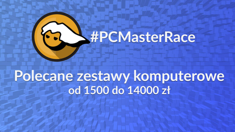 Polecane zestawy komputerowe od 1500 do 14000 zł – czerwiec 2019