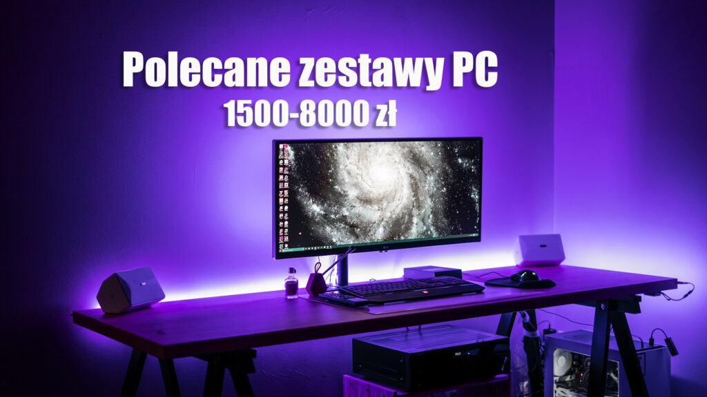 Polecane zestawy komputerowe od 1500 do 8000 zł – wrzesień 2019