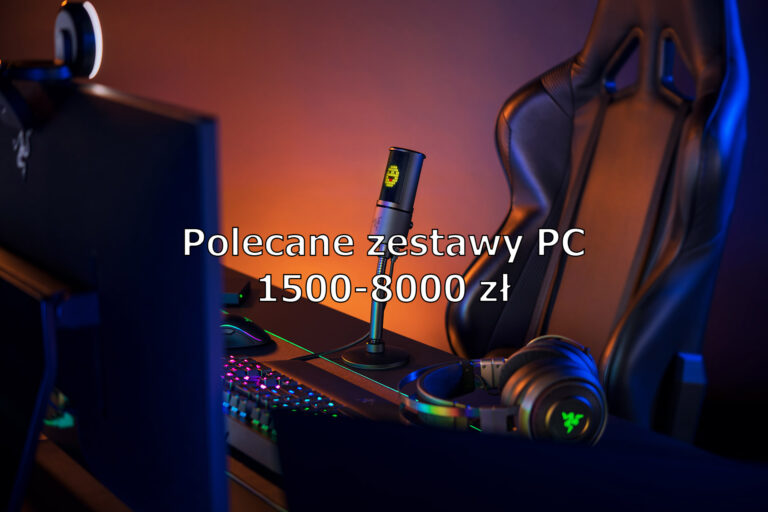Polecane zestawy komputerowe od 1500 do 8000 zł – listopad 2019