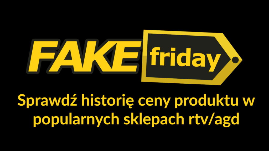 Fake Friday podpowie czy sklepy manipulowały cenami przed Czarnym Piątkiem