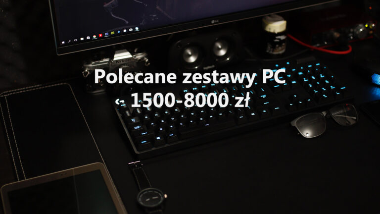 Polecane zestawy komputerowe od 1500 do 8000 zł – marzec 2020