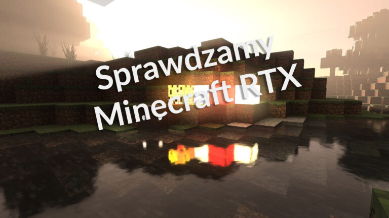 Minecraft RTX – sprawdzamy, jak działa ray tracing w świecie z sześcianów