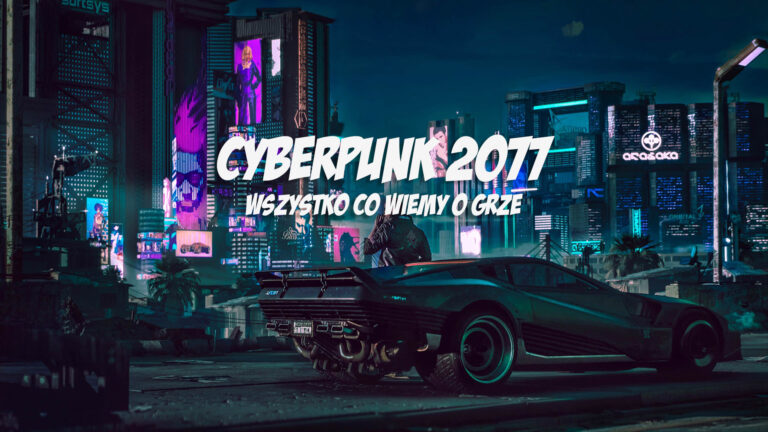 Cyberpunk 2077 – wszystko, co wiemy o grze CD Projekt RED
