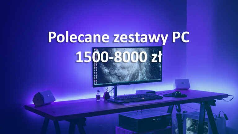 Jaki komputer kupić? Polecane zestawy PC – maj 2020