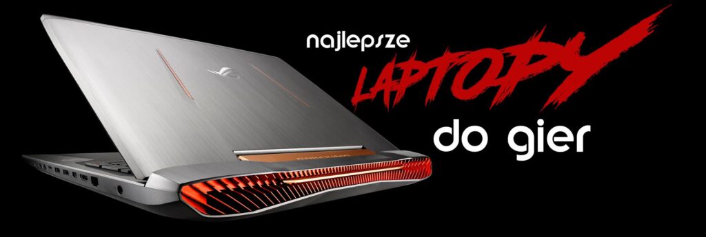 Najlepsze laptopy do gier  – styczeń 2018