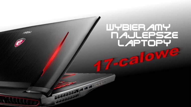 Najlepsze 17-calowe laptopy do gier – marzec 2018