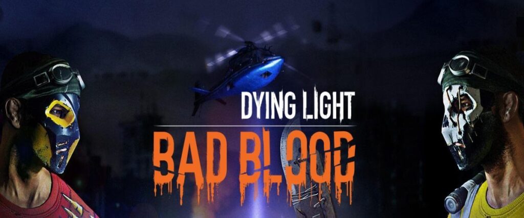 Dying Light: Bad Blood dodatek inspirowany rozgrywkami Battle Royale