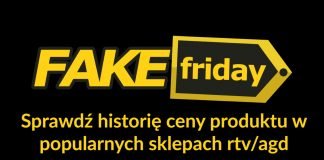 Fake Friday podpowie czy sklepy manipulowały cenami przed Czarnym Piątkiem Fake Friday