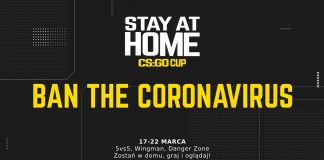Stay At Home CS:GO Cup – gracze w walce z koronawirusem. Zostań w domu i graj! Stay At Home CS:GO Cup