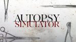 Polacy pracują nad symulatorem sekcji zwłok – Autopsy Simulator Autopsy Simulator