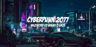 Cyberpunk 2077 – wszystko, co wiemy o grze CD Projekt RED Cyberpunk 2077 - wszystko, co wiemy o grze CD Projekt RED
