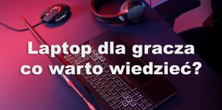 Laptop dla gracza – co warto wiedzieć? Laptop dla gracza – co powinieneś wiedzieć przed zakupem?