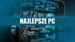 Polecane zestawy komputerowe – lipiec 2018
